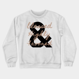 Highly Favored Crewneck Sweatshirt